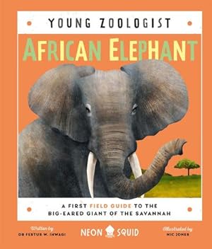 Bild des Verkufers fr African Elephant (Young Zoologist) : A First Field Guide to the Big-Eared Giant of the Savannah zum Verkauf von Smartbuy