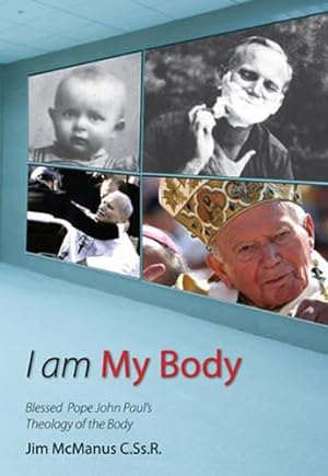 Seller image for I am My Body: Blessed Pope John Paul's Theology of the Body for sale by WeBuyBooks