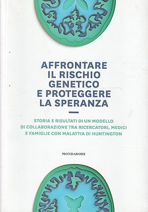 Affrontare il rischio genetico e proteggere la speranza : storia e risultati di un modello di col...