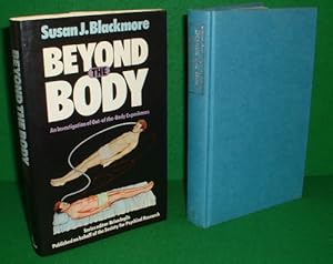 BEYOND THE BODY An Investigation of Out-of the- Body Experiences