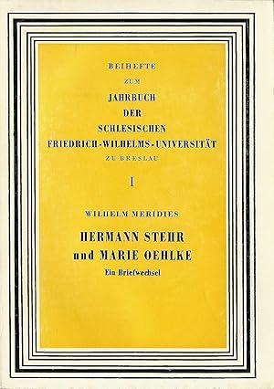 Seller image for Hermann Stehr und Marie Oehlke - Ein Briefwechsel; (Aus der Reihe: Beihefte zum Jahrbuch der Schlesischen Friedrich-Wilhelms-Universitt zu Breslau; 1963; Band I) for sale by Bcherhandel-im-Netz/Versandantiquariat