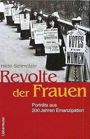 Revolte der Frauen; Porträts aus 200 Jahren Emanzipation