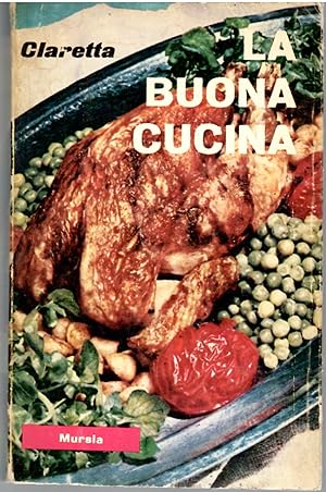 La Buona Cucina. 546 Facili Ricette Della più Gustosa Cucina Toscana e Italiana