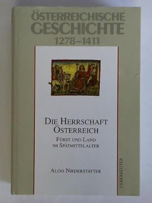 Seller image for sterreichische Geschichte 1278 - 1411. Die Herrschaft sterreich - Frst und Land im Sptmittelalter for sale by Celler Versandantiquariat