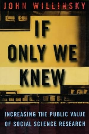 Seller image for If Only We Knew: Increasing The Public Value of Social Science Research for sale by WeBuyBooks