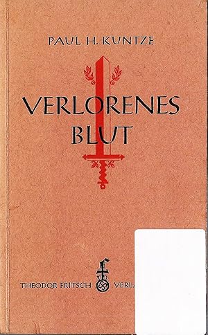 Verlorenes Blut; Großtaten deutschen Helden- und Mannestums im Dienst fremder Nationen