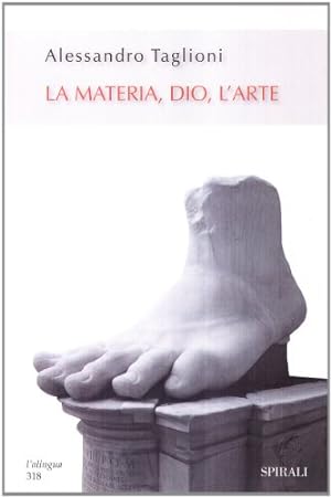 Seller image for La materia, Dio, l'arte for sale by Di Mano in Mano Soc. Coop