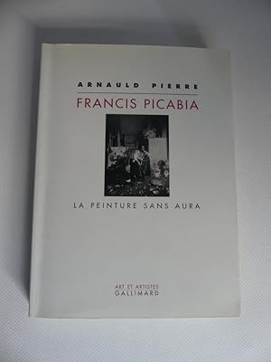 Bild des Verkufers fr Francis Picabia la peinture sans aura: LA PEINTURE SANS AURA. zum Verkauf von Antiquariat Maralt