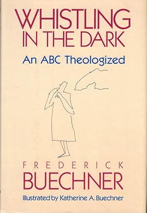 Bild des Verkufers fr Whistling in the Dark: An ABC Theologized zum Verkauf von Kenneth Mallory Bookseller ABAA