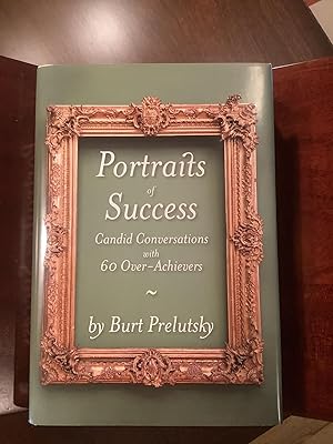 Portraits of Success: Candid Conversations with 60 Over-Achievers