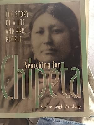 Bild des Verkufers fr Searching for Chipeta: The Story of a Ute and Her People zum Verkauf von Bristlecone Books  RMABA