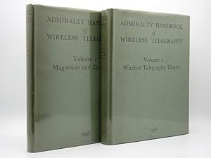 Admiralty Handbook of Wireless Telegraphy: Volume I: Magnetism and Electricity; Volume II: Wirele...