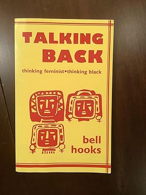 Talking Back: Thinking Feminist, Thinking Black