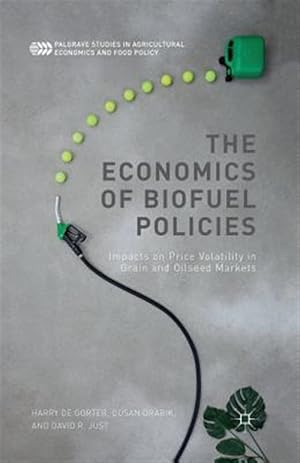 Seller image for Economics of Biofuel Policies : Impacts on Price Volatility in Grain and Oilseed Markets for sale by GreatBookPrices