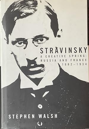 Seller image for Stravinsky, A Creative Spring: Russia and France, 1882-1934 for sale by Dr.Bookman - Books Packaged in Cardboard