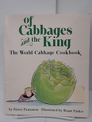 Imagen del vendedor de Of Cabbages and the King: The World Cabbage Cookbook a la venta por Chamblin Bookmine