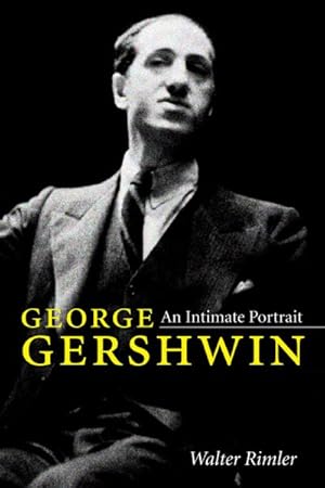 Seller image for George Gershwin : An Intimate Portrait for sale by GreatBookPrices