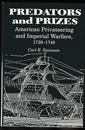 Predators and Prizes: American Privateering and Imperial Warfare, 1739-1748