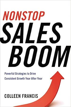 Seller image for Nonstop Sales Boom: Powerful Strategies to Drive Consistent Growth Year After Year for sale by Reliant Bookstore