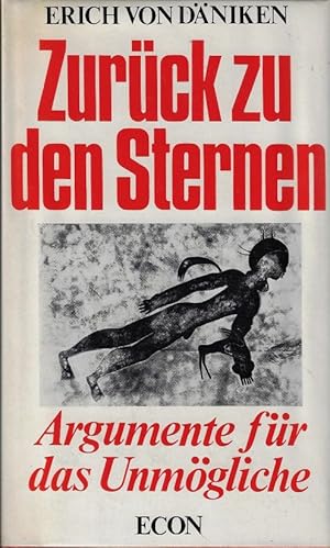 Zurück zu den Sternen. Argumente für das Unmögliche Mit 77 Abbildungen, davon 19 Zeichnungen.