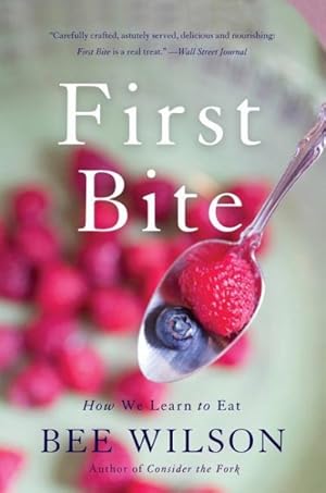 Image du vendeur pour First Bite : How We Learn to Eat mis en vente par GreatBookPrices