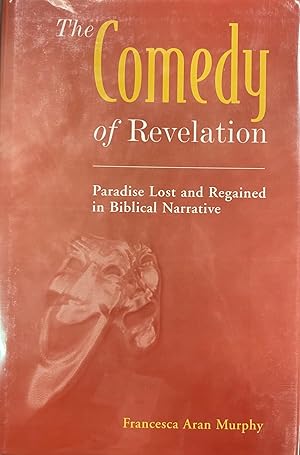 Imagen del vendedor de The Comedy of Revelation: Paradise Lost and Regained in Biblical Narrative a la venta por BookMarx Bookstore