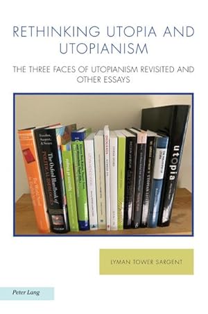 Bild des Verkufers fr Rethinking Utopia and Utopianism : The Three Faces of Utopianism Revisited and Other Essays zum Verkauf von AHA-BUCH GmbH