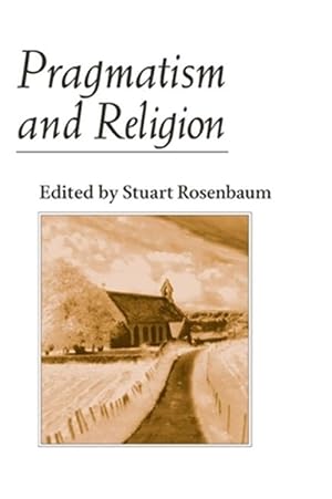 Immagine del venditore per Pragmatism and Religion : Classical Sources and Original Essays venduto da GreatBookPrices