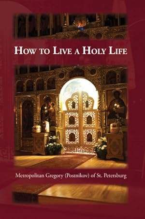 Bild des Verkufers fr How to Live a Holy Life : A Day of Holy Life, or the Answer to the Question, How Can I Live a Holy Life? zum Verkauf von GreatBookPrices