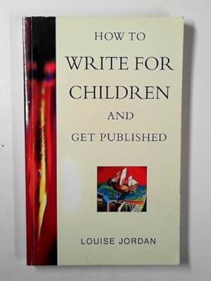Immagine del venditore per How to write for children and get published venduto da Cotswold Internet Books