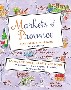 Immagine del venditore per Markets of Provence : Food, Antiques, Crafts, and More venduto da GreatBookPrices