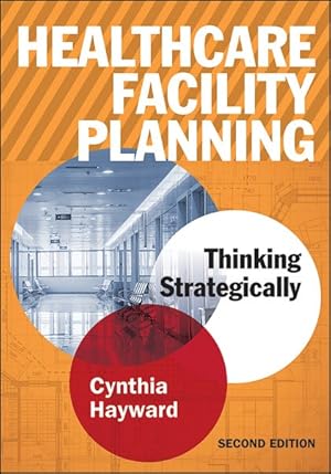 Image du vendeur pour Healthcare Facility Planning : Thinking Strategically mis en vente par GreatBookPrices