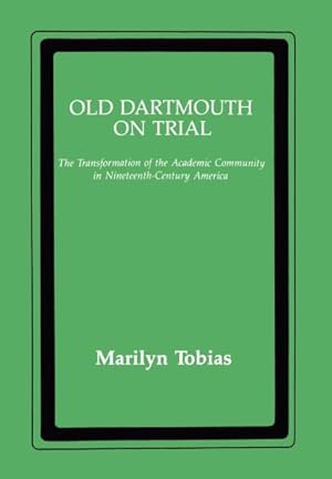 Imagen del vendedor de Old Dartmouth on Trial : The Transformation of the Academic Community in Nineteenth-century America a la venta por GreatBookPrices