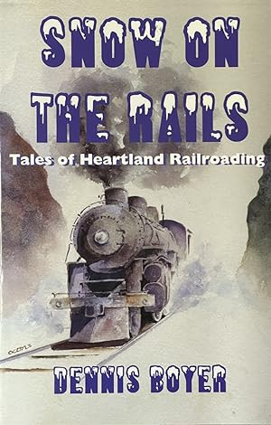 Seller image for Snow on the Rails - Tales of Heartland Railroading for sale by Dr.Bookman - Books Packaged in Cardboard