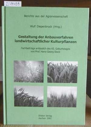 Image du vendeur pour Gestaltung der Anbauverfahren landwirtschaftlicher Kulturpflanzen. Fachbeitrge anlsslich des 65. Geburtstages von Prof. Hans-Georg Stock. mis en vente par Versandantiquariat Trffelschwein