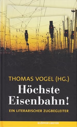 Bild des Verkufers fr Hchste Eisenbahn! : Ein literarischer Zugbegleiter. zum Verkauf von TF-Versandhandel - Preise inkl. MwSt.