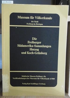 Bild des Verkufers fr Die Freiburger Sdamerika-Sammlungen Herzog und Koch-Grnberg. zum Verkauf von Versandantiquariat Trffelschwein