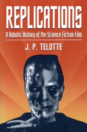Seller image for Replications : A Robotic History of the Science Fiction Film for sale by GreatBookPrices