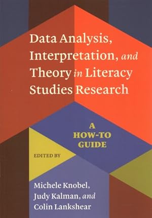 Image du vendeur pour Data Analysis, Interpretation, and Theory in Literacy Studies Research : A How-to Guide mis en vente par GreatBookPrices