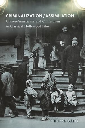 Immagine del venditore per Criminalization/Assimilation : Chinese/Americans and Chinatowns in Classical Hollywood Film venduto da GreatBookPrices
