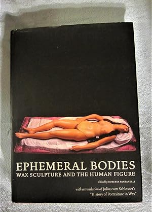 Imagen del vendedor de Ephemeral Bodies: Wax Sculpture and the Human Figure (Getty) a la venta por My November Guest Books