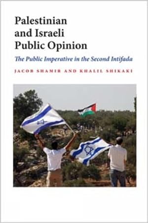 Bild des Verkufers fr Palestinian and Israeli Public Opinion : The Public Imperative in the Second Intifada zum Verkauf von GreatBookPrices