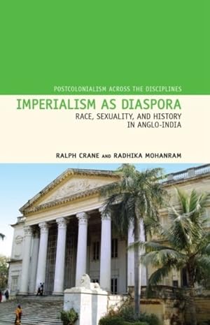 Seller image for Imperialism As Diaspora : Race, Sexuality, and History in Anglo-India for sale by GreatBookPrices