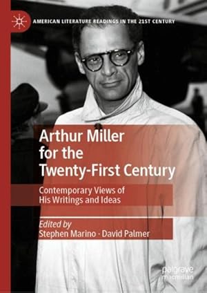 Image du vendeur pour Arthur Miller for the Twenty-First Century : Contemporary Views of His Writings and Ideas mis en vente par GreatBookPrices