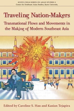 Image du vendeur pour Traveling Nation-Makers : Transnational Flows and Movements in the Making of Modern Southeast Asia mis en vente par GreatBookPrices