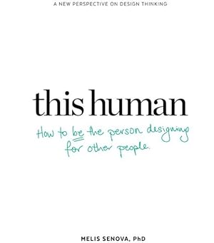 Image du vendeur pour This Human : How to Be the Person Designing for Other People mis en vente par GreatBookPrices
