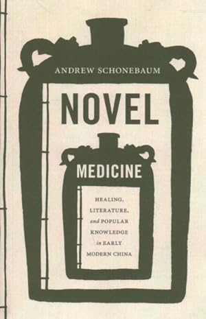 Seller image for Novel Medicine : Healing, Literature, and Popular Knowledge in Early Modern China for sale by GreatBookPrices