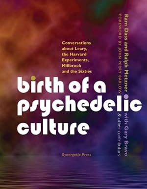Imagen del vendedor de Birth of a Psychedelic Culture : Conversations About Leary, the Harvard Experiments, Millbrook and the Sixties a la venta por GreatBookPrices