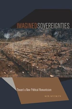 Seller image for Imagined Sovereignties : Toward a New Political Romanticism for sale by GreatBookPrices