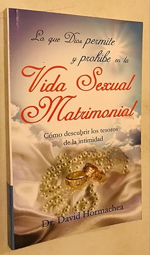 Seller image for Lo Que Dios Permite Y Prohibe En La Vida Sexual Matrimonial Lo Que Dios Permite Y Prohibe En La Vida Sexual Matrimonial for sale by Once Upon A Time